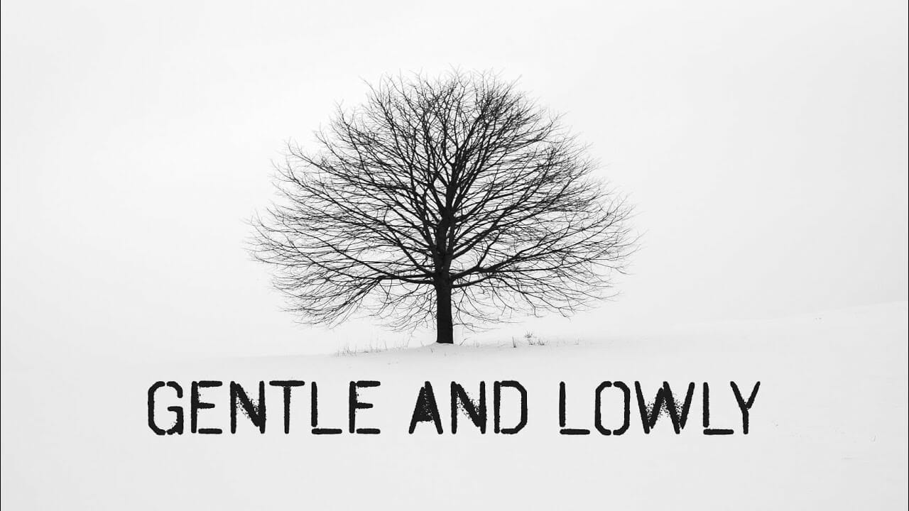 Gentle & Lowly