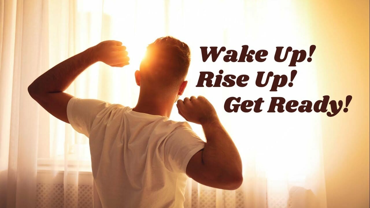 ‘Wake up! Rise up! Get ready!’